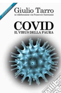 Covid. Il virus della paura libro di Tarro Giulio; Santoianni Francesco