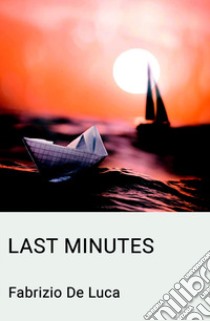 Last minutes libro di De Luca Fabrizio