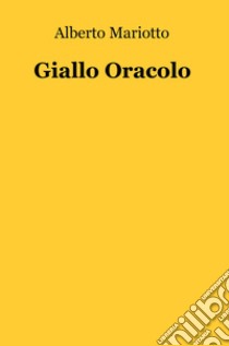 Giallo oracolo libro di Mariotto Alberto