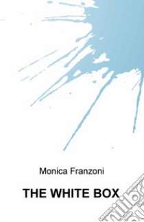 The white box libro di Franzoni Monica