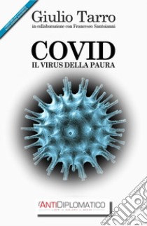 Covid. Il virus della paura. Nuova ediz. libro di Tarro Giulio; Santoianni Francesco