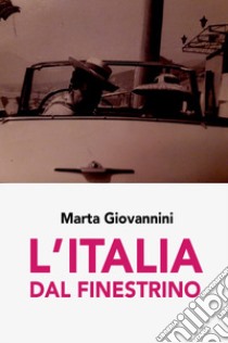 L'Italia dal finestrino libro di Giovannini Marta