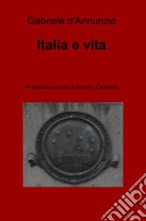 Italia e vita libro di D'Annunzio Gabriele; Cazzella A. (cur.)