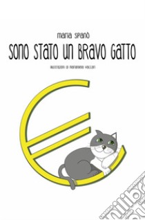 Sono stato un bravo gatto libro di Maria Spano