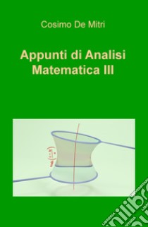 Appunti di analisi matematica III libro di De Mitri Cosimo