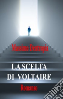 La scelta di Voltaire libro di Dentropia Massimo