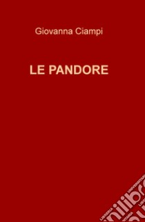 Le pandore libro di Ciampi Giovanna