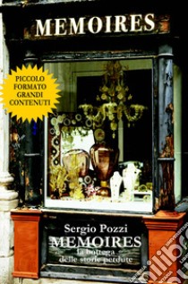 Memoires. La bottega delle storie perdute libro di Pozzi Sergio