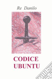 Codice ubuntu libro di Re Danilo