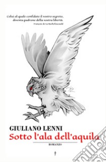 Sotto l'ala dell'aquila libro di Lenni Giuliano