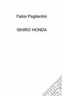 Ishiro Honda libro di Pagliardini Fabio