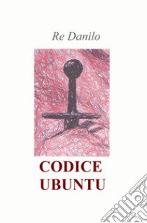 Codice ubuntu libro di Re Danilo