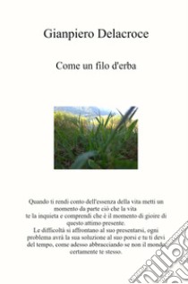 Come un filo d'erba libro di Delacroce Gianpiero