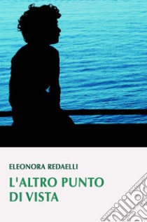 L'altro punto di vista libro di Redaelli Eleonora