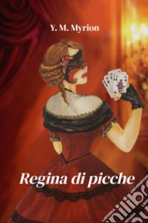 Regina di picche libro di Myrion Y. M.