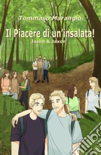 Il piacere di un'insalata! Jason & Jaxon libro di Marangio Tommaso