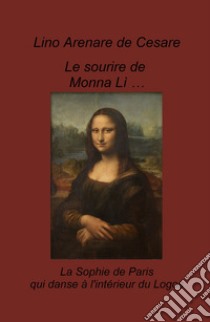 Le sourire de Monna Li... La Sophie de Paris qui danse a l'interieur du Logos libro di Arenare Zullo Lino