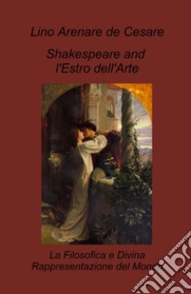 Shakespeare and l'estro dell'arte. La filosofica e divina rappresentazione del mondo libro di Arenare Zullo Lino