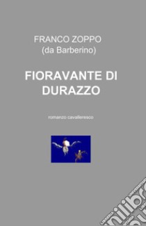 Fioravante di Durazzo libro di Zoppo Franco