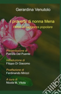 I proverbi di nonna Mena. Petali di saggezza popolare libro di Venutolo Gerardina