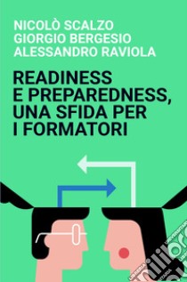 Readiness e preparedness, una sfida per i formatori libro di Raviola Alessandro; Scalzo Nicolò; Bergesio Giorgio