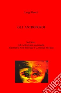 Gli antropozoi libro di Rosci Luigi