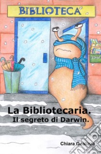 La bibliotecaria e il segreto di Darwin. libro di Qualizza Chiara