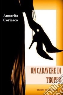 Un cadavere di troppo. Delitti di provincia. Vol. 17 libro di Coriasco Annarita