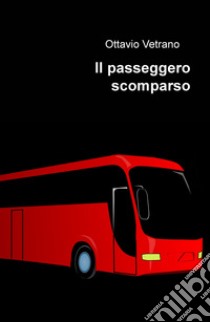 Il passeggero scomparso libro di Vetrano Ottavio