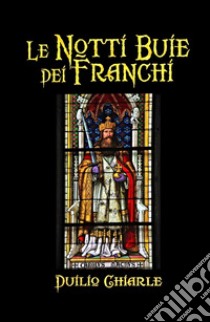 Le notti buie dei franchi libro di Chiarle Duilio