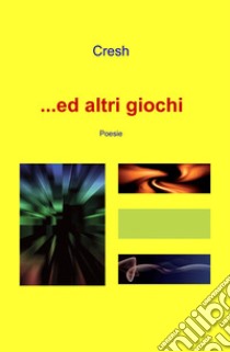 ...ed altri giochi libro di Cresh