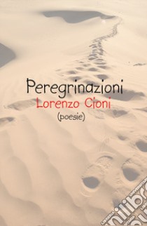 Peregrinazioni libro di Cioni Lorenzo