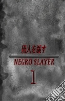 Negro slayer. Vol. 1 libro di Fortunato Samuel; Sodano Matteo