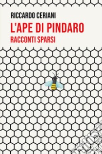 L'ape di Pindaro libro di Ceriani Riccardo