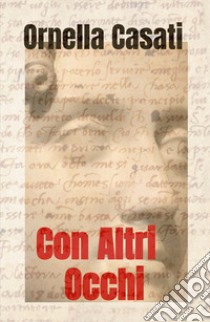 Con altri occhi libro di Casati Ornella