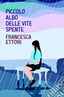 Piccolo albo delle vite spente libro di Ettori Francesca