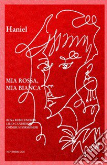 Mia rossa, Mia bianca. Rosa rubicundior, lilio candidior, omnibus formosior libro di Mongioj Piergiorgio