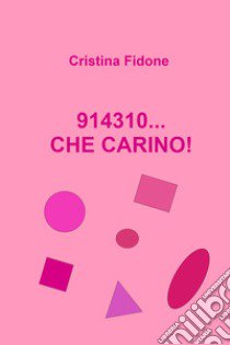 914310... che carino! libro di Fidone Cristina