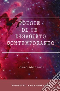 Poesie di un disagiato contemporaneo libro di Manenti Laura