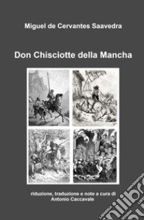 Don Chisciotte della Mancha libro di Cervantes Miguel de; Caccavale A. (cur.)