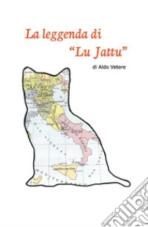 La leggenda di Lu Jattu libro di Vetere Aldo