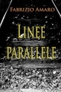 Linee parallele libro di Amaro Fabrizio