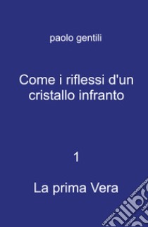 Come i riflessi d'un cristallo infranto libro di Gentili Paolo