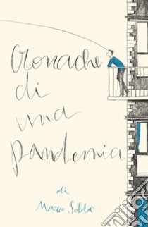 Cronache di una pandemia libro di Soldà Marco