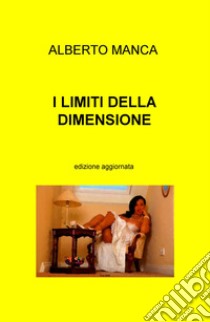 I limiti della dimensione libro di Manca Alberto