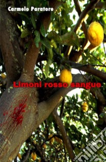 Limoni rosso sangue libro di Paratore Carmelo