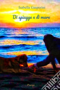 Di spiagge e di mare libro di Gasperini Isabella