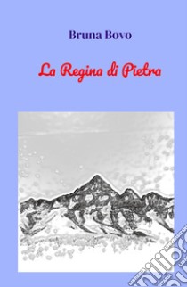 La Regina di Pietra libro di Bovo Bruna