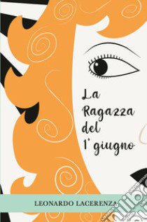 La ragazza del 1° giugno libro di Lacerenza Leonardo