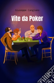 Vite da poker libro di Cangiano Giuseppe